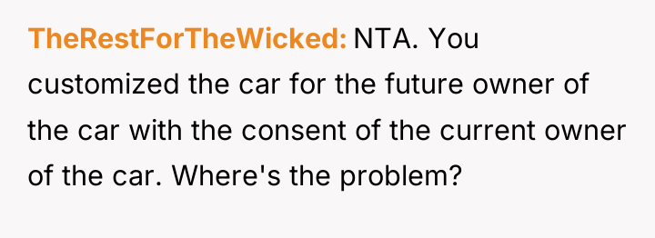 TheRestForTheWicked NTA. You customized the car for the future owner...