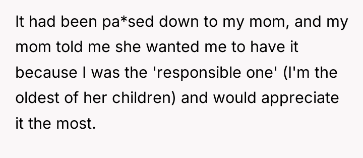 It had been pa*sed down to my mom, and my...