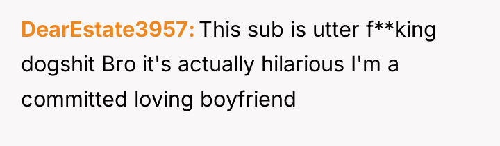 DearEstate3957 This sub is utter f**king dogshit Bro it's actually...
