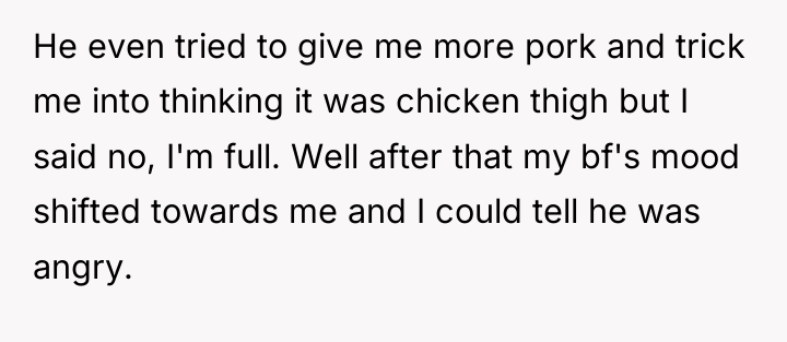 He even tried to give me more pork and trick...