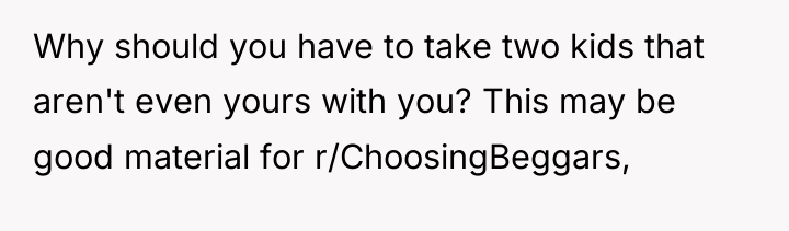 Why should you have to take two kids that aren't...
