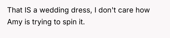 That IS a wedding dress, I don't care how Amy...