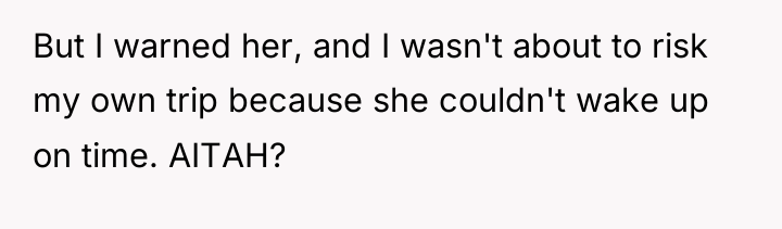 But I warned her, and I wasn't about to risk...