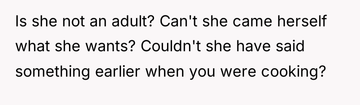 Is she not an adult? Can't she came herself what...
