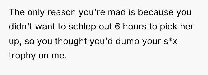 The only reason you're mad is because you didn't want...
