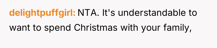 delightpuffgirl NTA. It's understandable to want to spend Christmas with...