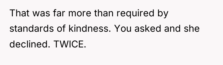That was far more than required by standards of kindness....