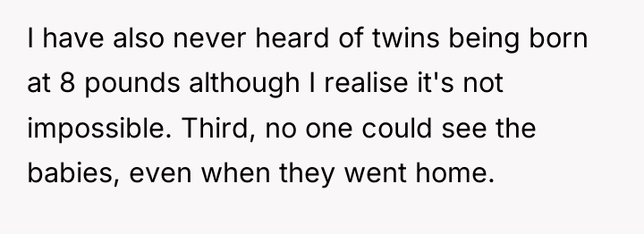 I have also never heard of twins being born at...