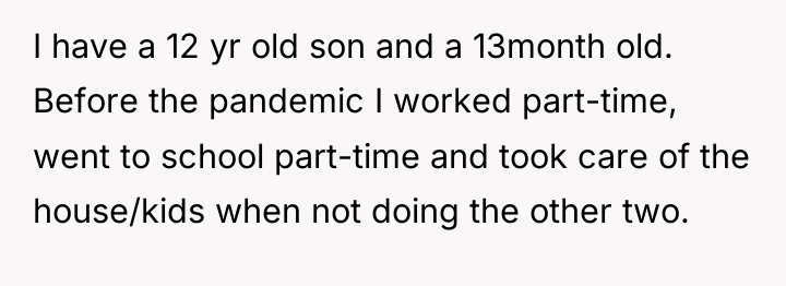 I have a 12 yr old son and a 13month...