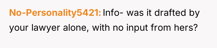No-Personality5421 Info- was it drafted by your lawyer alone, with...
