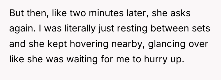 But then, like two minutes later, she asks again. I...