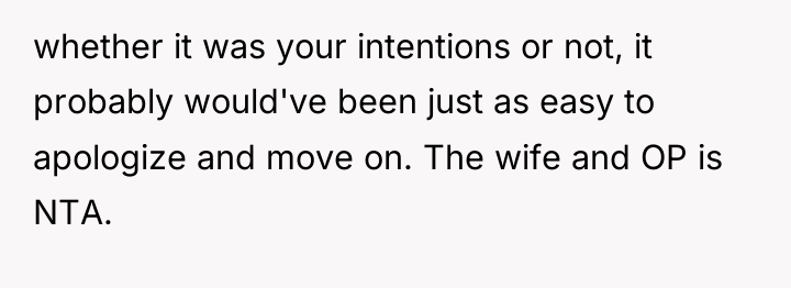 whether it was your intentions or not, it probably would've...