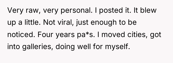 Very raw, very personal. I posted it. It blew up...