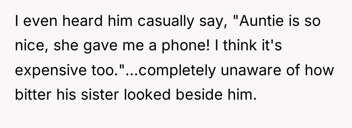 I even heard him casually say, "Auntie is so nice,...
