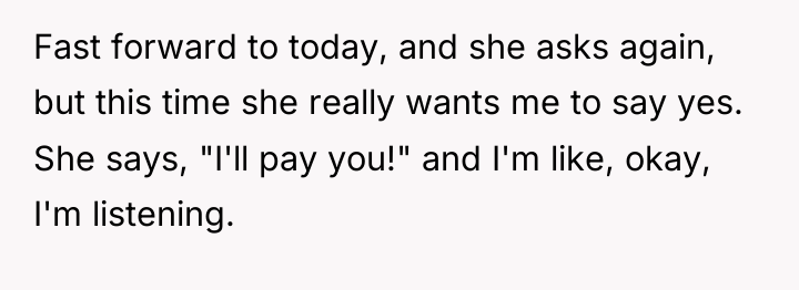 Fast forward to today, and she asks again, but this...