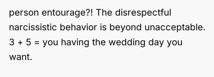 person entourage?! The disrespectful narcissistic behavior is beyond unacceptable. 3...