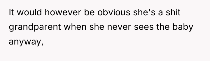 It would however be obvious she's a shit grandparent when...