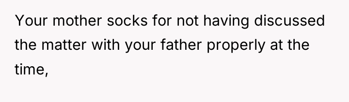 Your mother socks for not having discussed the matter with...