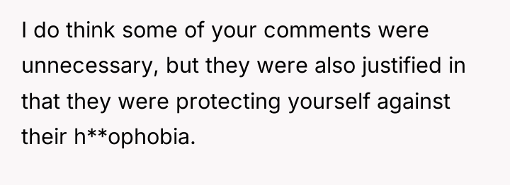 I do think some of your comments were unnecessary, but...