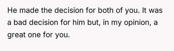 He made the decision for both of you. It was...