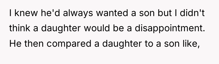 I knew he'd always wanted a son but I didn't...