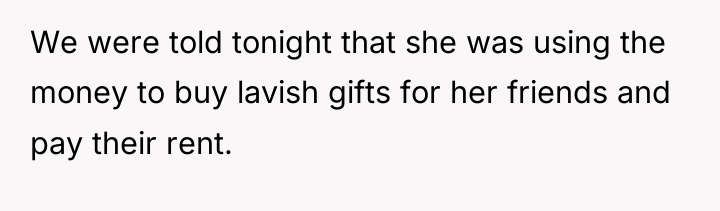 We were told tonight that she was using the money...