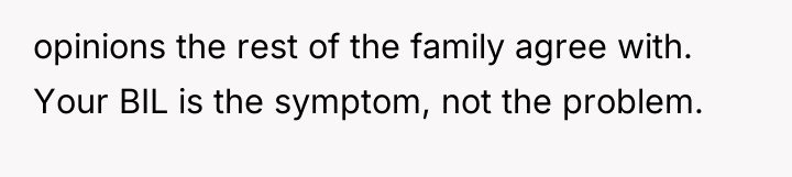 opinions the rest of the family agree with. Your BIL...