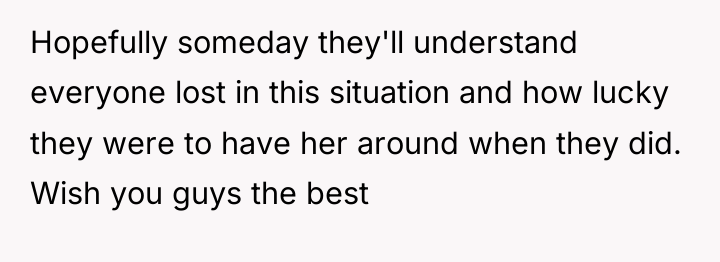 Hopefully someday they'll understand everyone lost in this situation and...