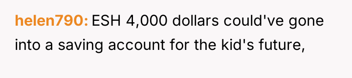 helen790 ESH 4,000 dollars could've gone into a saving account...