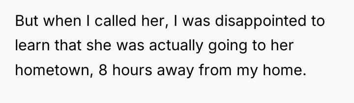 But when I called her, I was disappointed to learn...