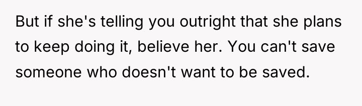 But if she's telling you outright that she plans to...