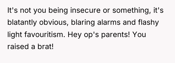 It's not you being insecure or something, it's blatantly obvious,...