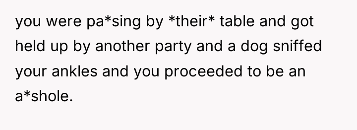 you were pa*sing by *their* table and got held up...