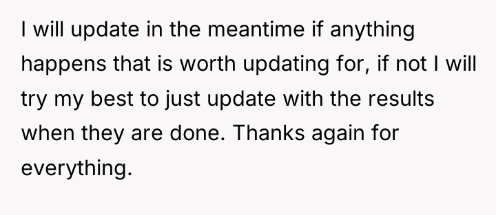 I will update in the meantime if anything happens that...