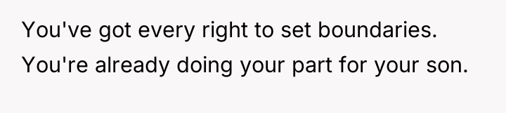 You've got every right to set boundaries. You're already doing...
