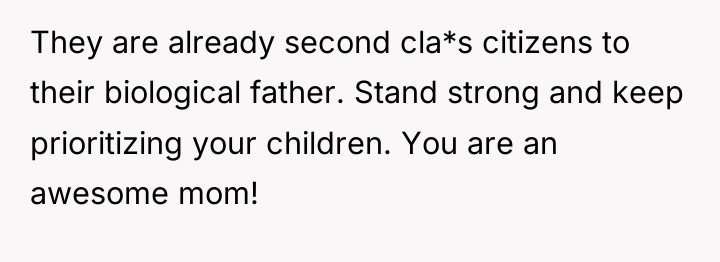 They are already second cla*s citizens to their biological father....