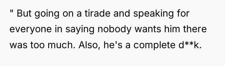 " But going on a tirade and speaking for everyone...