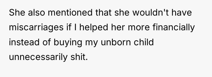 She also mentioned that she wouldn't have miscarriages if I...