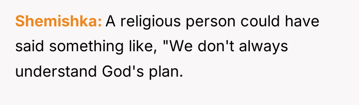 Shemishka A religious person could have said something like, "We...