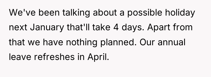 We've been talking about a possible holiday next January that'll...
