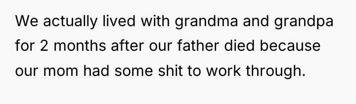 We actually lived with grandma and grandpa for 2 months...