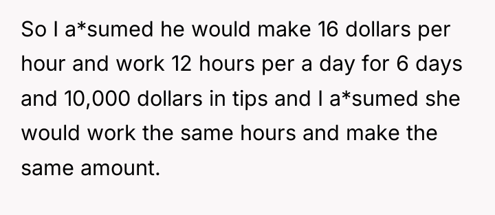 So I a*sumed he would make 16 dollars per hour...