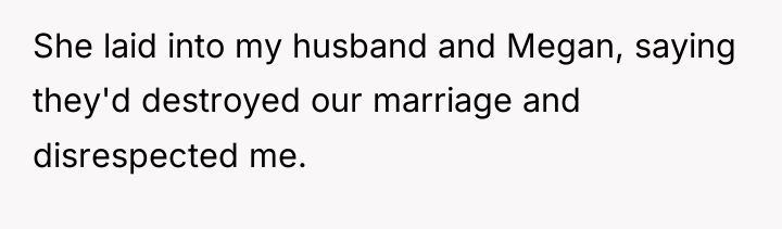 She laid into my husband and Megan, saying they'd destroyed...