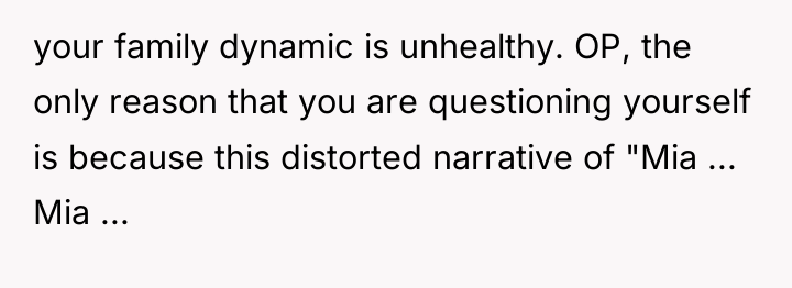 your family dynamic is unhealthy. OP, the only reason that...