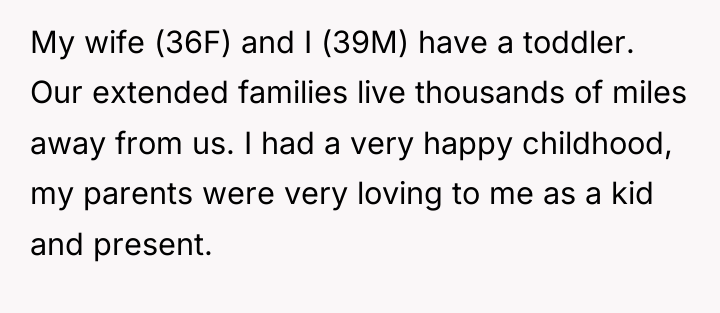 My wife (36F) and I (39M) have a toddler. Our...