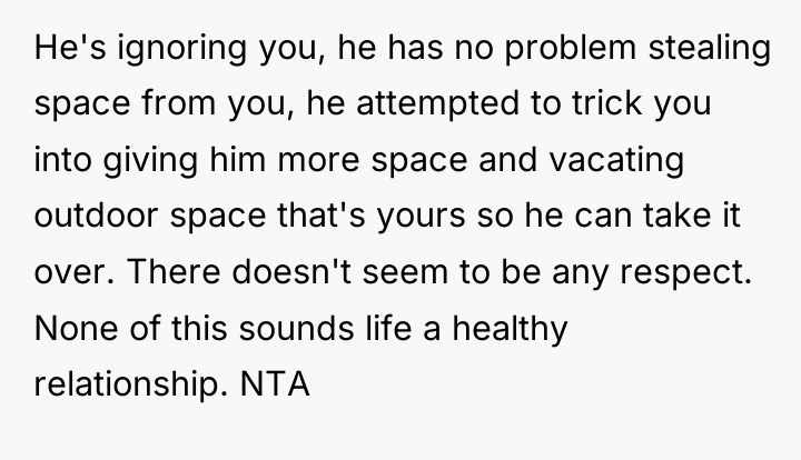 He's ignoring you, he has no problem stealing space from...