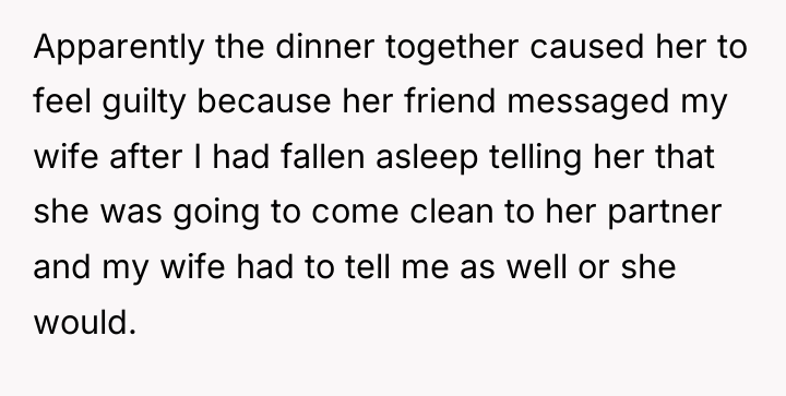 Apparently the dinner together caused her to feel guilty because...