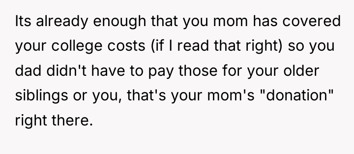 Its already enough that you mom has covered your college...