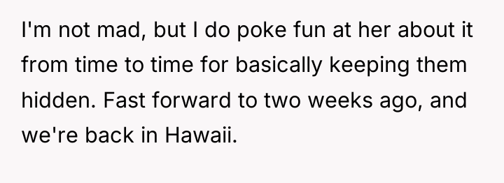 I'm not mad, but I do poke fun at her...