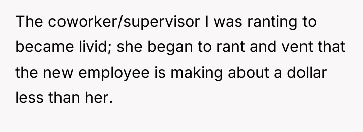 The coworker/supervisor I was ranting to became livid; she began...
